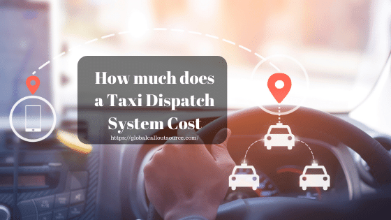 How much does a Taxi Dispatch System Cost? | Best of UK Market 2020
